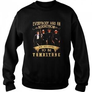 Addiction Is Tombstone Western Cowboy Movie Fan Gift Sweatshirt